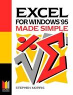 Excel for Windows 95 Made Simple di Morris, Stephen Morris edito da Butterworth-Heinemann