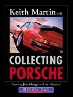 Keith Martin On Collecting Porsche di Keith Martin, Jim Schrager edito da Motorbooks International