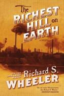 The Richest Hill on Earth di Richard S. Wheeler edito da Forge