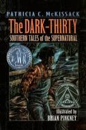 The Dark-Thirty: Southern Tales of the Supernatural di Patricia C. McKissack edito da Perfection Learning