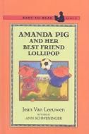 Amanda Pig and Her Best Friend Lollipop di Jean Van Leeuwen edito da Perfection Learning
