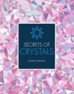 Secrets of Crystals di Jennie Harding edito da CHARTWELL BOOKS