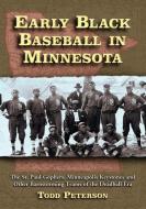 Peterson, T:  Early Black Baseball in Minnesota di Todd Peterson edito da McFarland