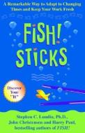 Fish Sticks di Stephen C. Lundin, John Christensen, Harry Paul edito da HACHETTE BOOKS