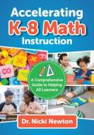 Accelerating K-8 Math Instruction: A Comprehensive Guide to Helping All Learners di Nicki Newton edito da TEACHERS COLLEGE PR