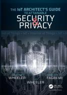 The Iot Architect's Guide To Attainable Security And Privacy di Damilare D. Fagbemi, David M Wheeler, JC Wheeler edito da Taylor & Francis Inc