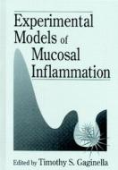 Experimental Models of Mucosal Inflammation di Timothy S. Gaginella edito da CRC Press
