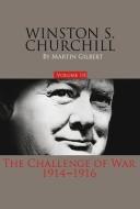 Winston S. Churchill, Volume 3: The Challenge of War, 1914-1916 di Martin Gilbert edito da AMP PUBL GROUP