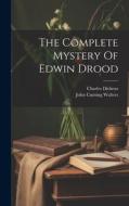 The Complete Mystery Of Edwin Drood di Charles Dickens edito da LEGARE STREET PR