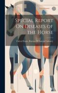 Special Report On Diseases of the Horse edito da LEGARE STREET PR