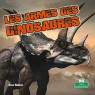Les Armes Des Dinosaures di Alan Walker edito da CRABTREE SEEDLINGS LES JEUNES