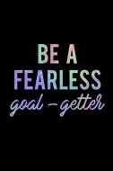 Be a Fearless Goal-Getter: Productivity Journal an Undated Goal Year Planner Take Action Set Goals Monthly Checklist Bla di Alfie West M. edito da INDEPENDENTLY PUBLISHED