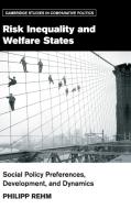 Risk Inequality and Welfare States di Philipp Rehm edito da Cambridge University Press