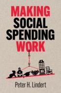 Making Social Spending Work di Peter H. Lindert edito da Cambridge University Press