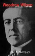 Woodrow Wilson di John A. Thompson edito da Taylor & Francis Ltd