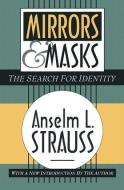 Mirrors and Masks di Anselm L. Strauss edito da Taylor & Francis Ltd