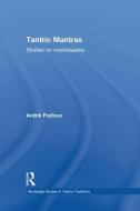 Tantric Mantras di Andre Padoux edito da Routledge