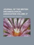 Journal Of The British Archaeological As di British Association edito da Rarebooksclub.com
