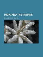 India And The Indians di Edward Fenton Elwin edito da Rarebooksclub.com