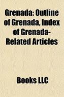 Grenada: Outline Of Grenada, Index Of Gr di Books Llc edito da Books LLC, Wiki Series