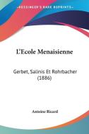 L'Ecole Menaisienne: Gerbet, Salinis Et Rohrbacher (1886) di Antoine Ricard edito da Kessinger Publishing