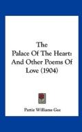The Palace of the Heart: And Other Poems of Love (1904) di Pattie Williams Gee edito da Kessinger Publishing