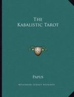 The Kabalistic Tarot di Papus edito da Kessinger Publishing