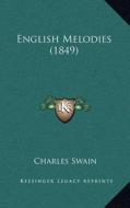 English Melodies (1849) di Charles Swain edito da Kessinger Publishing