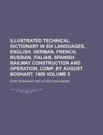 Illustrated Technical Dictionary in Six Languages, English, German, French, Russian, Italian, Spanish Volume 5 di Kurt Deinhardt edito da Rarebooksclub.com
