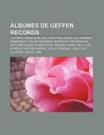 Álbumes de Geffen Records di Source Wikipedia edito da Books LLC, Reference Series
