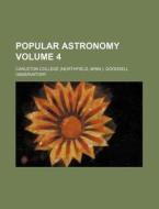 Popular Astronomy Volume 4 di Carleton College Observatory edito da Rarebooksclub.com