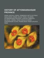 History Of Afyonkarahisar Province: Pisi di Source Wikipedia edito da Books LLC, Wiki Series