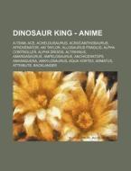 Dinosaur King - Anime: A-team, Ace, Ache di Source Wikia edito da Books LLC, Wiki Series