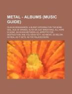Metal - Albums (Music Guide): Olavur Riddararos, a Burnt Offering for the Bone Idol, Ace of Spades, Alive or Just Breathing, All Hope Is Gone, an Oc di Source Wikia edito da Books LLC, Wiki Series