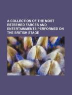 A Collection of the Most Esteemed Farces and Entertainments Performed on the British Stage di Books Group edito da Rarebooksclub.com