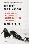 Retreat from Moscow: A New History of Germany's Winter Campaign, 1941-1942 di David Stahel edito da PICADOR