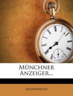 Munchner Anzeiger... di Anonymous edito da Nabu Press