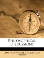 Philosophical Discussions di Chauncey Wright edito da Nabu Press