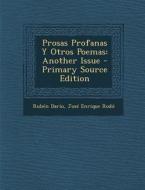 Prosas Profanas y Otros Poemas: Another Issue - Primary Source Edition di Ruben Dario, Jose Enrique Rodo edito da Nabu Press