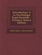 Introduction a la Psychologie Experimentale - Primary Source Edition di Alfred Binet, Jules Courtier edito da Nabu Press