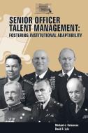 Senior Officer Talent Management di Michael J. Colarusso, David S. Lyle, Strategic Studies Institute edito da Lulu.com