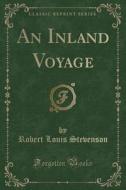 An Inland Voyage (classic Reprint) di Robert Louis Stevenson edito da Forgotten Books