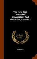 The New York Journal Of Gynaecology And Obstetrics, Volume 2 di Anonymous edito da Arkose Press
