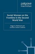 Soviet Women on the Frontline in the Second World War di E. Charon Cardona, Euridice Charon Cardona, R. Markwick edito da Palgrave Macmillan UK