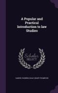 A Popular And Practical Introduction To Law Studies di Samuel Warren, Isaac Grant Thompson edito da Palala Press