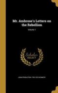 MR AMBROSES LETTERS ON THE REB di John Pendleton 1795-1870 Kennedy edito da WENTWORTH PR