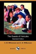 The Guests Of Hercules (illustrated Edition) (dodo Press) di A M Williamson, C N Williamson edito da Dodo Press