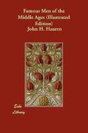 Famous Men of the Middle Ages (Illustrated Edition) di John H. Haaren, A. B. Poland edito da ECHO LIB