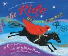 The Ride: The Legend of Betsy Dowdy di Kitty Griffin edito da ATHENEUM BOOKS