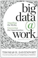 Big Data at Work di Thomas H. Davenport edito da Ingram Publisher Services